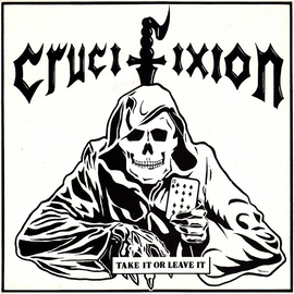 Crucifixion Take It Or Leave It 7